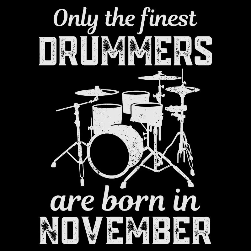 Drummers Born In November Birthday Drummer