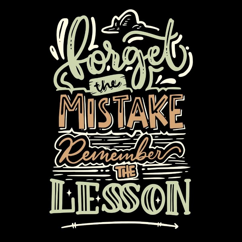 Forget the Mistake Remember the Lesson – Spruch