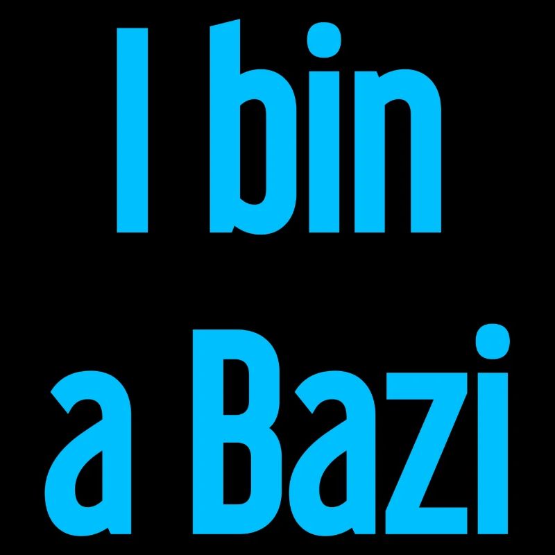 I bin a Bazi – Bayerischer Spruch mit Humor