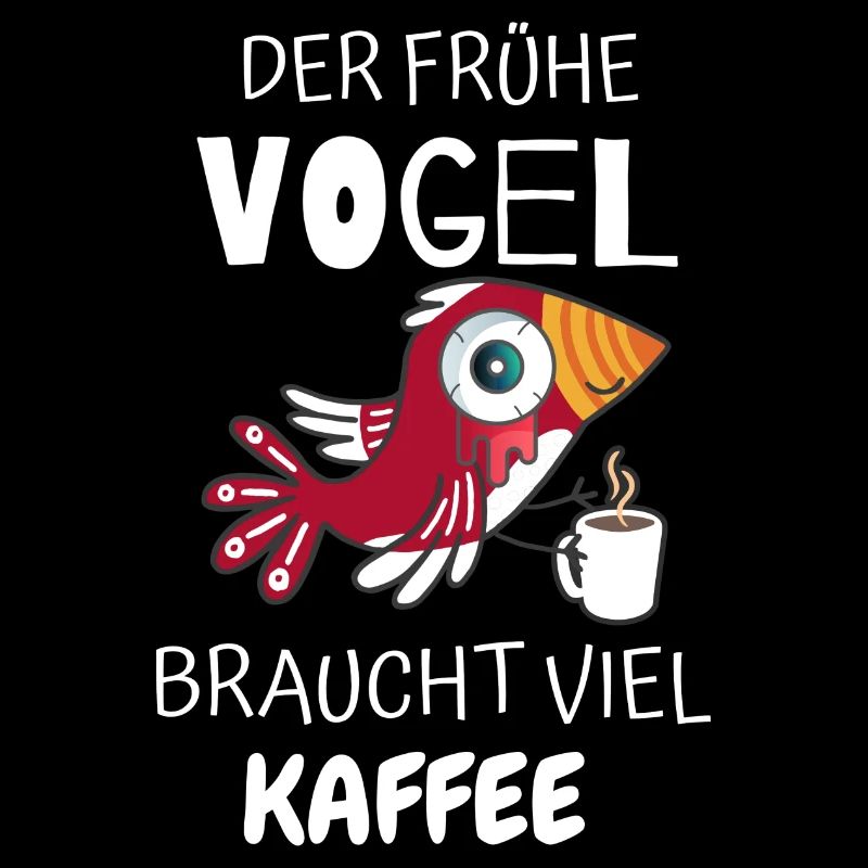 DER FRÜHE VOGEL BRAUCHT VIEL KAFFEE
