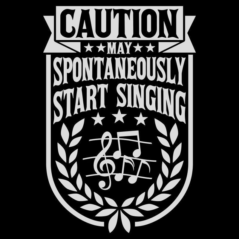 may spontaneously start singing