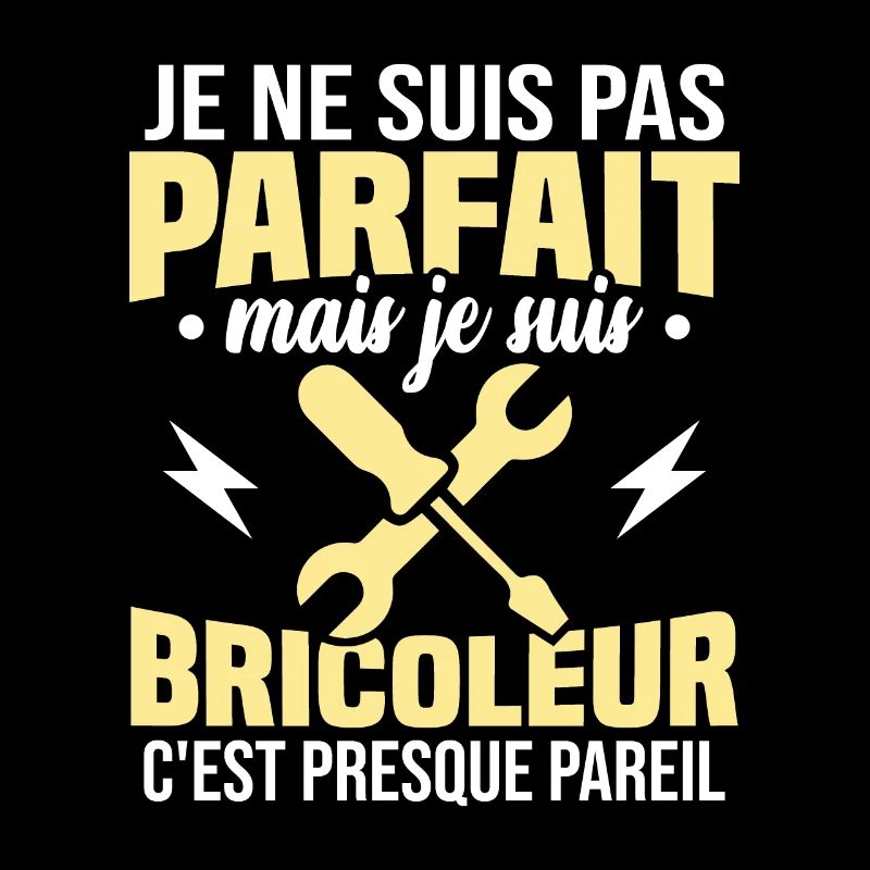 Pas parfait mais je suis bricoleur