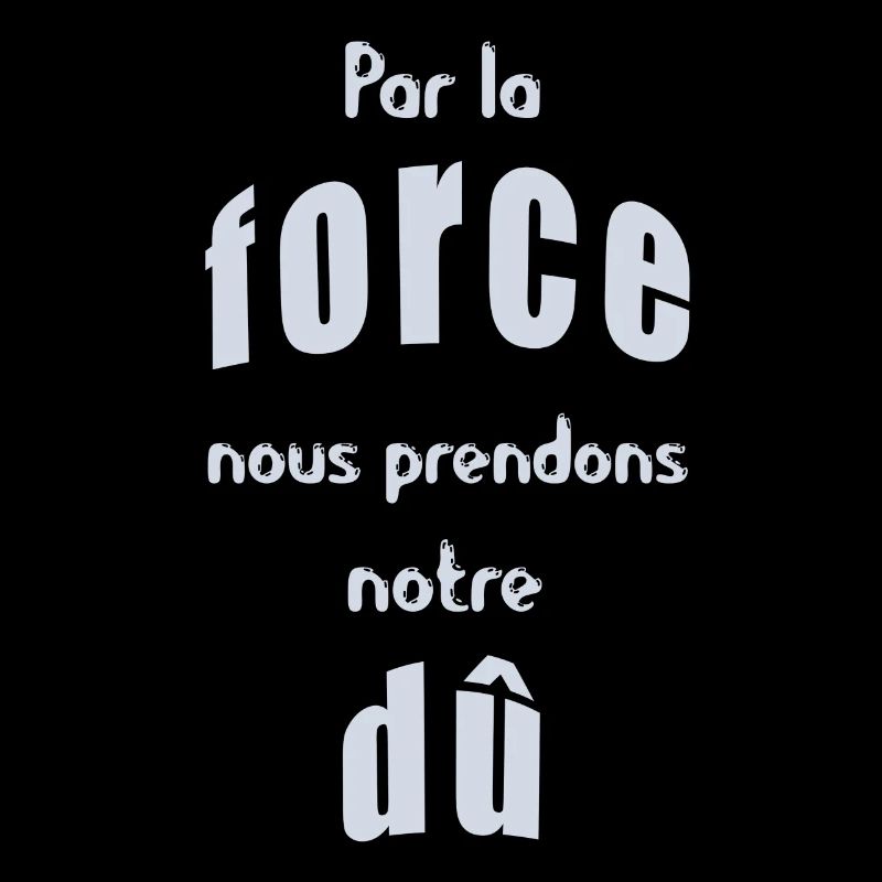Par la force nous prendrons notre dû
