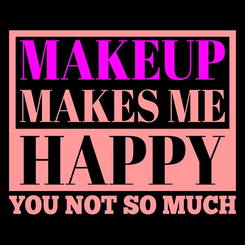 Makeup makes me happy | Colors can be changed