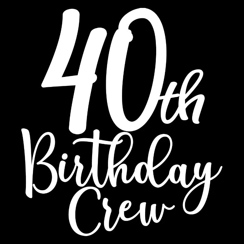 40th Birthday Crew B-day Party Squad 40 Years Old