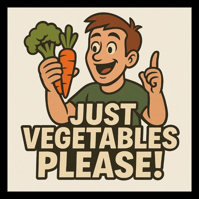 Only vegetables please