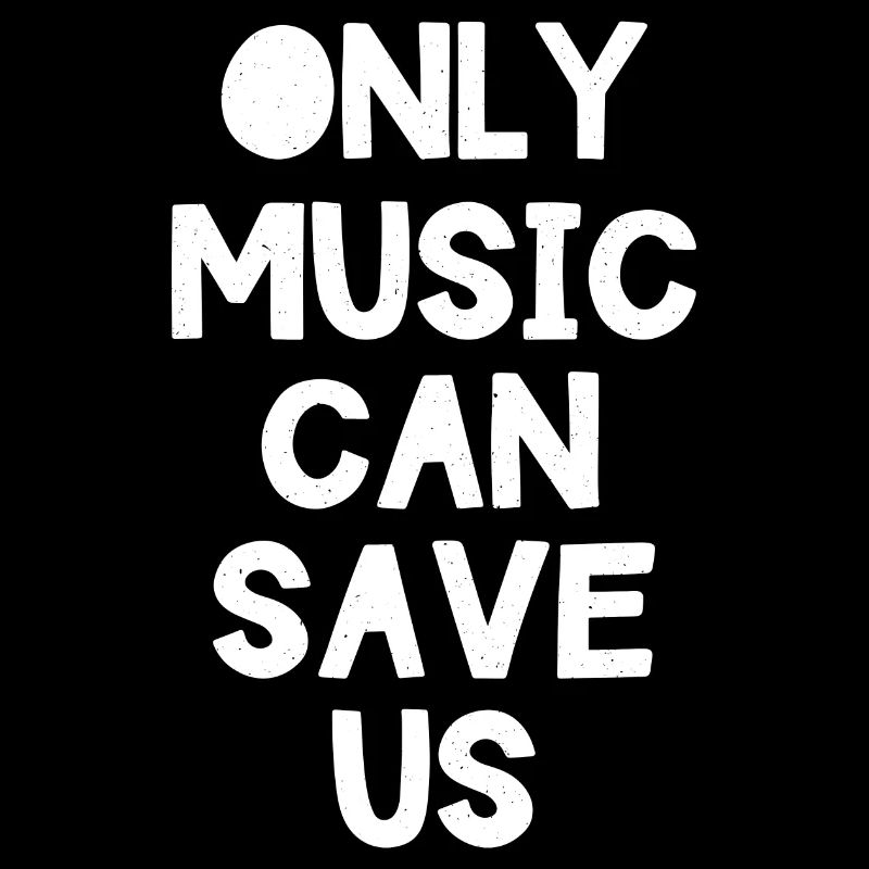 Only Music can Save us