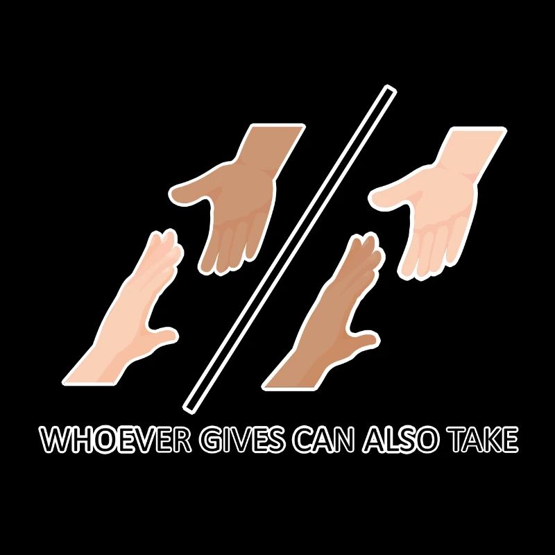 whoever gives can also take ...by 2FettDesign