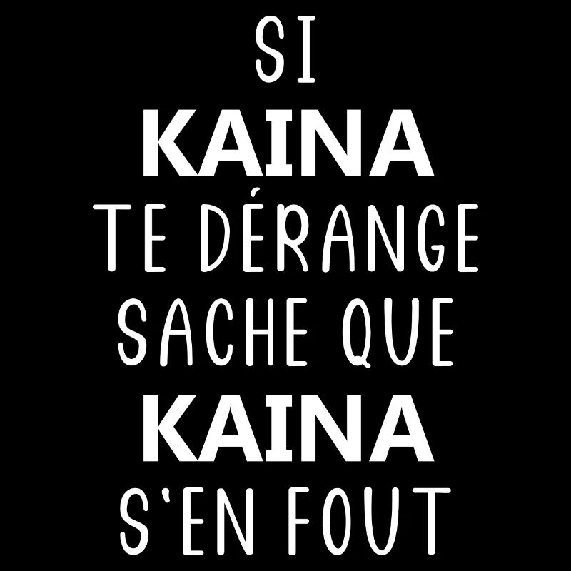 Si KAINA te derange sache que KAINA