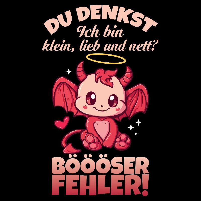 Du denkst ich bin klein süß und nett Böser Fehler