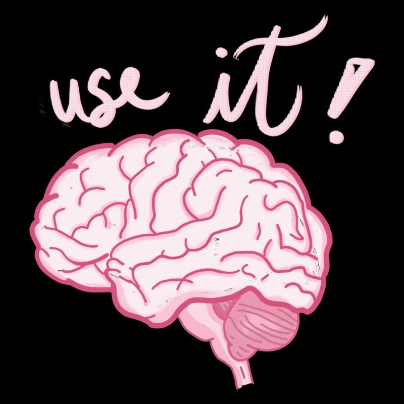 Brain - Use it !