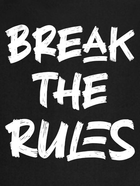 Break the rules
