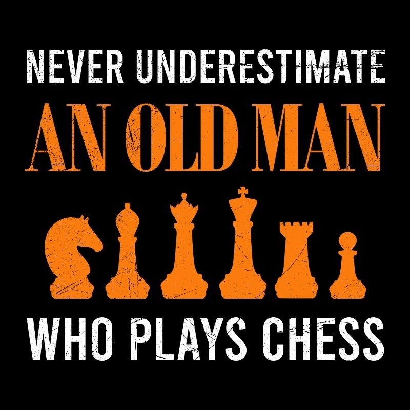 Never underestimate an old man who plays Chess