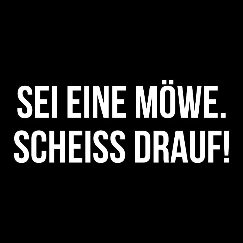 Sei eine Möwe scheiss drauf