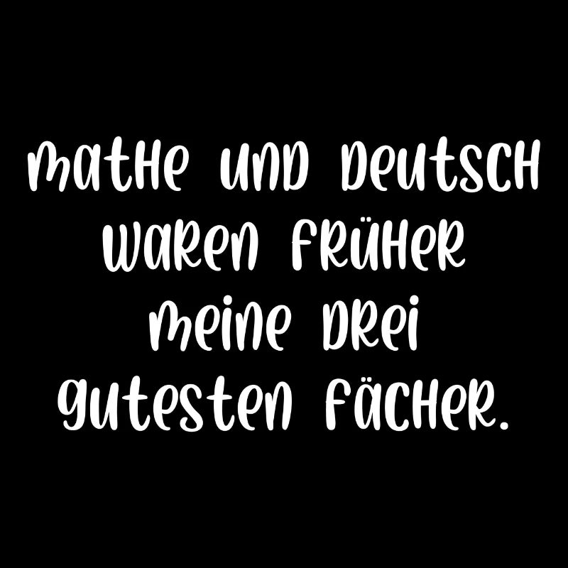 Mathe Deutsch waren früher meine 3 gutesten Fächer