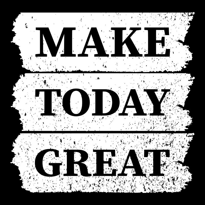 Make today Great