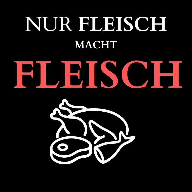 Nur Fleisch macht Fleisch