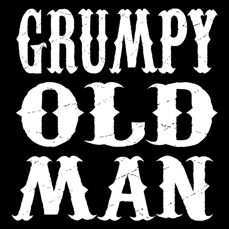GRUMPY OLD MAN