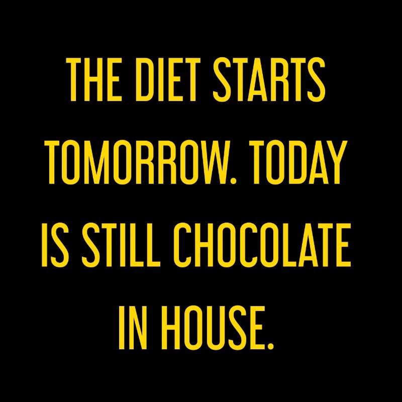 Le régime commence demain - chocolat dans la maison!
