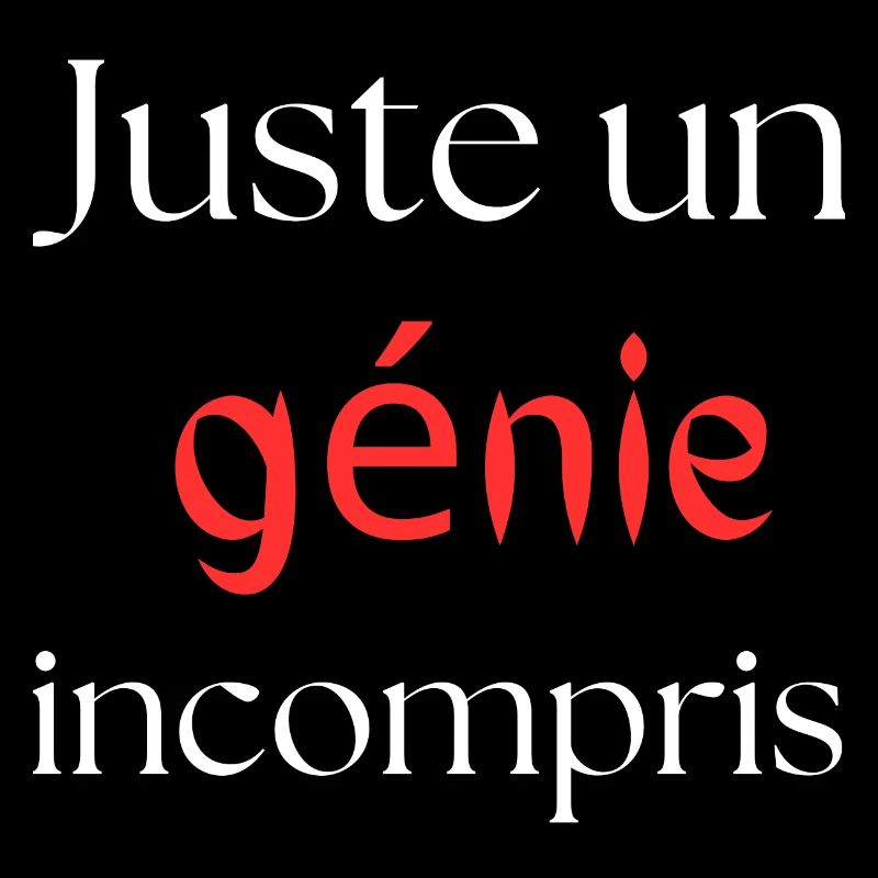 juste un génie incompris