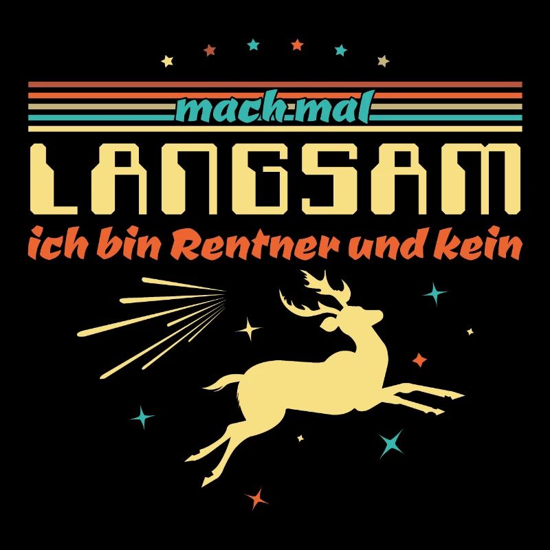 Lustiger Spruch - Mach mal langsam Rentner