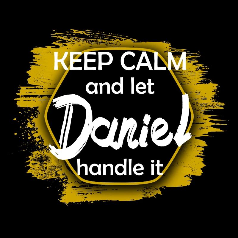Keep Calm let Daniel handle it funny saying