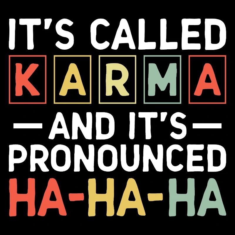 C’est ce qu’on appelle le sarcasme du karma
