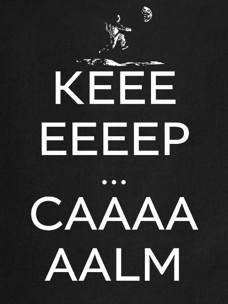 Keeeeep Caaaaalm 