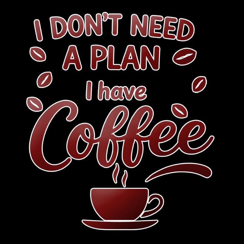 Pas de plan, le café me suffit