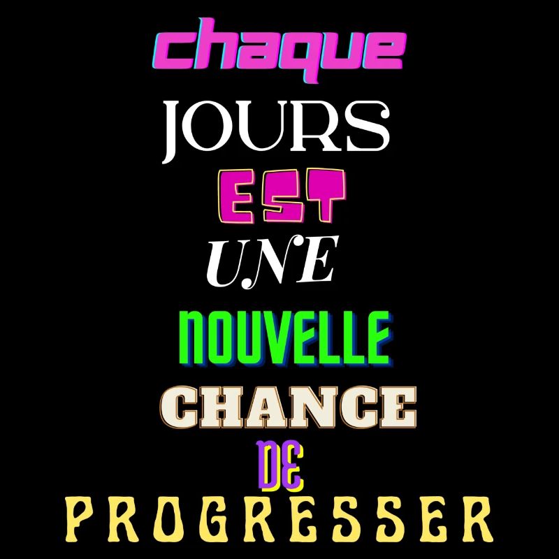 CHAQUE JOURS EST UNE NOUVELLE CHANCE DE PROGRESSER