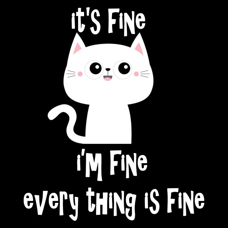 It's Fine I'm Fine Every Thing is Fine Cat V2