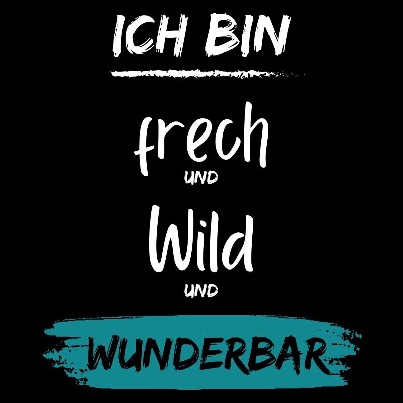 Ich bin frech wild Wunderbar