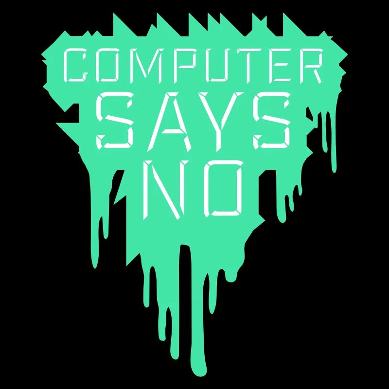 Computer Says No Funny Programmer Nerd Technique