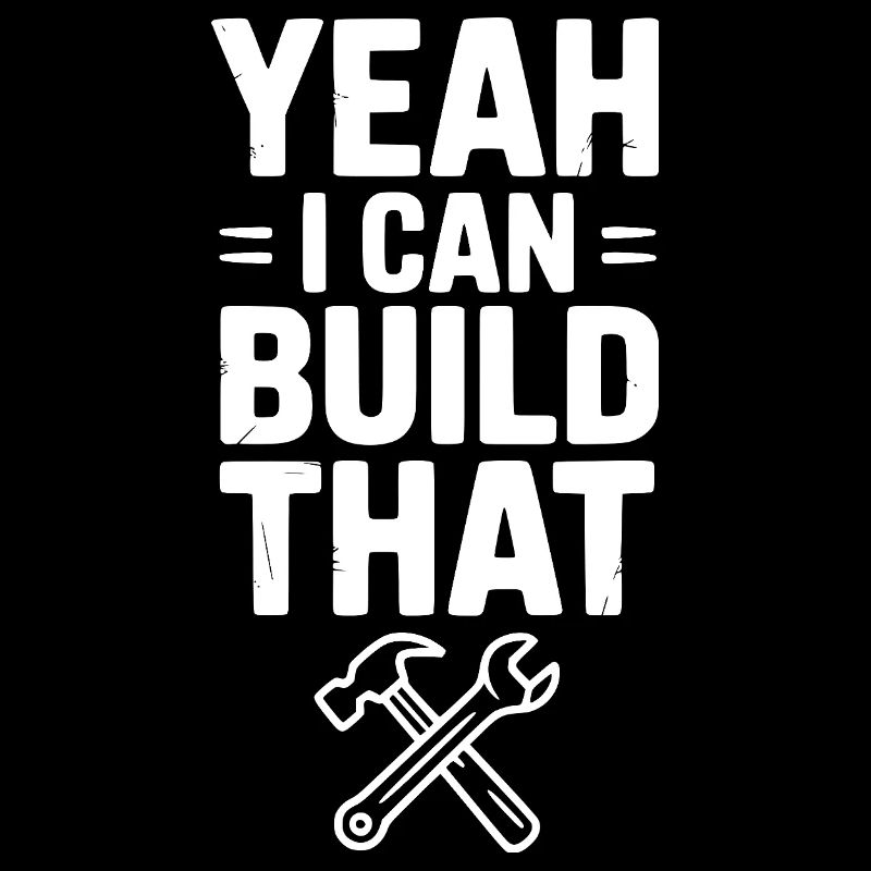 Yeah I Can Build That
