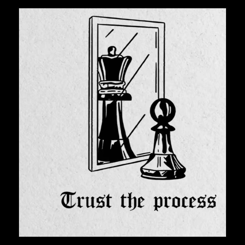 Trust the process