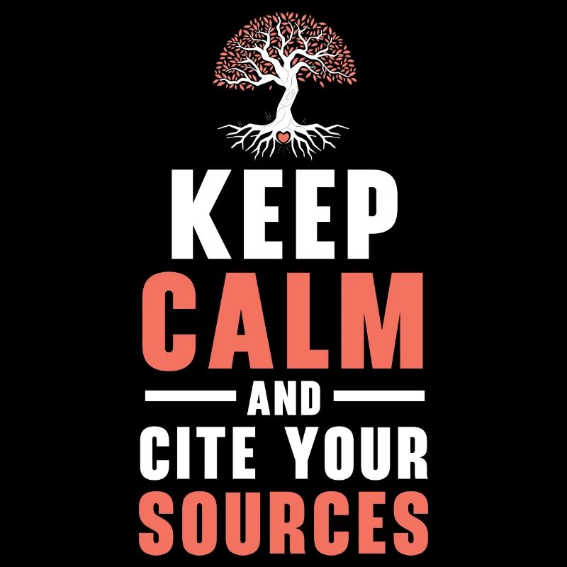 Stay calm and cite your sources.