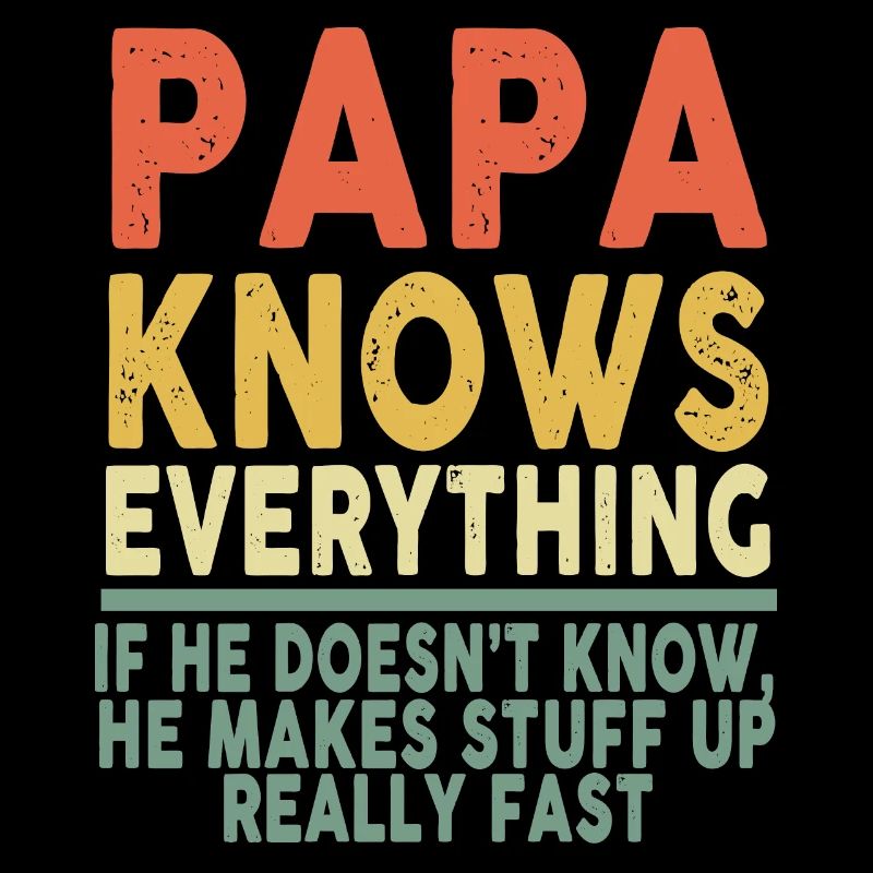 Papa Knows Everything If He Doesn't Know