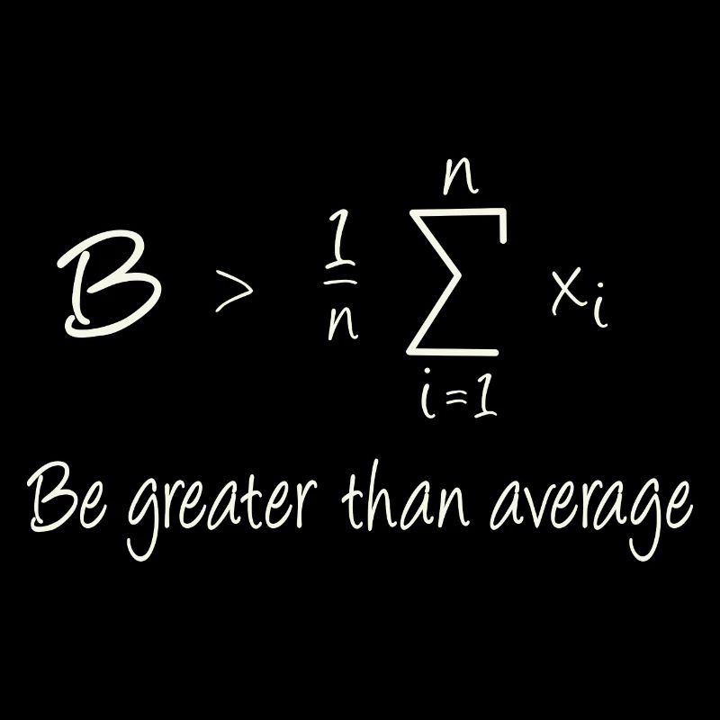 Be greater than average
