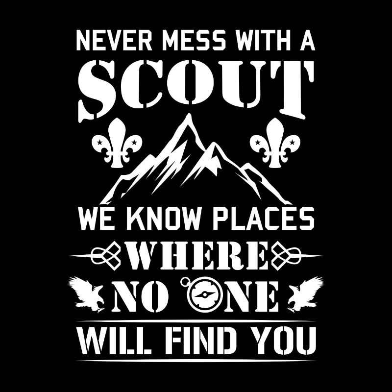 Never mess with a Scout no one will find you