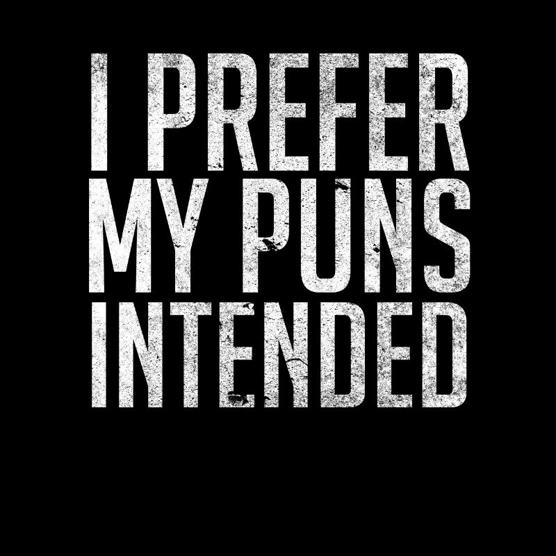 I Prefer My Puns Intended
