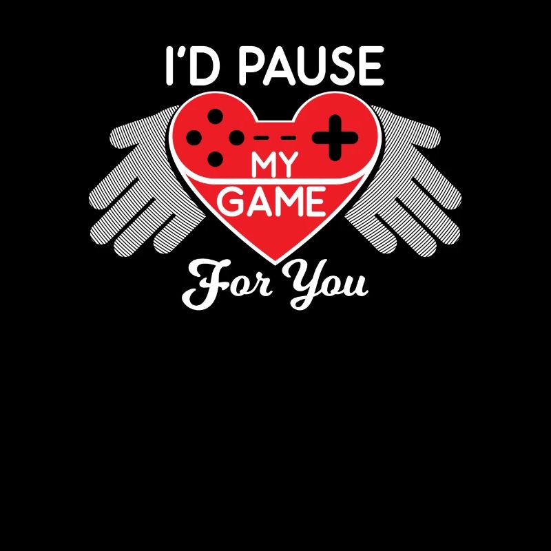 I'D PAUSE MY GAME FOR YOU VALENTINSTAG VALENTINE