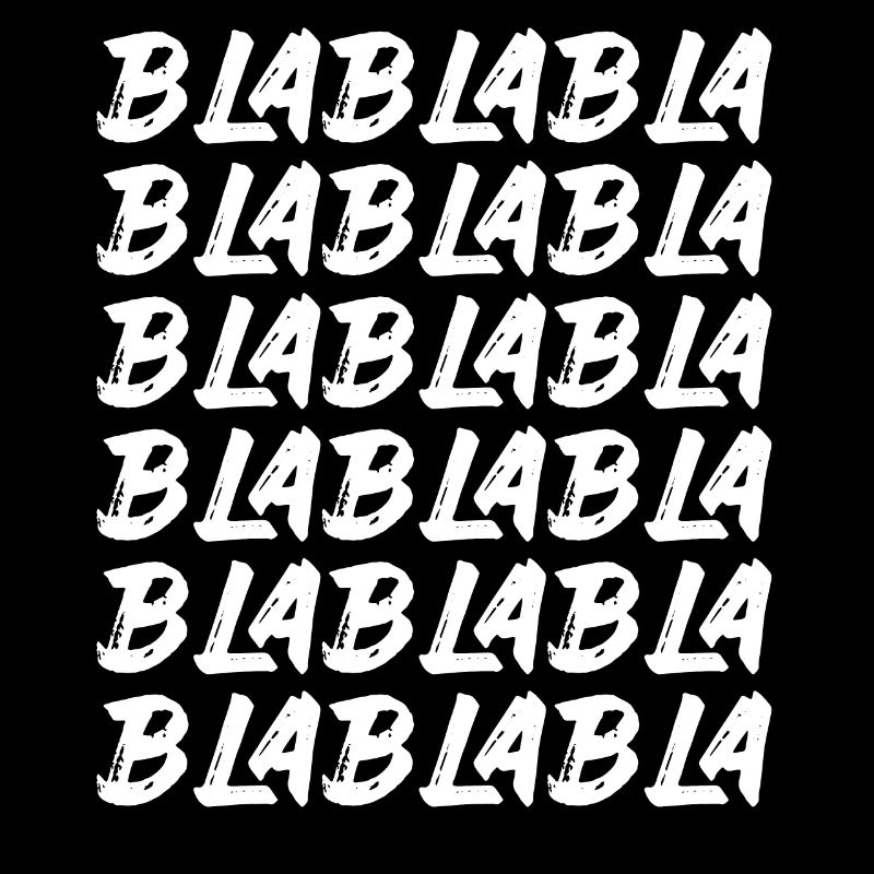 Bla Bla Bla Bla Bla Les discussions stupides Labern