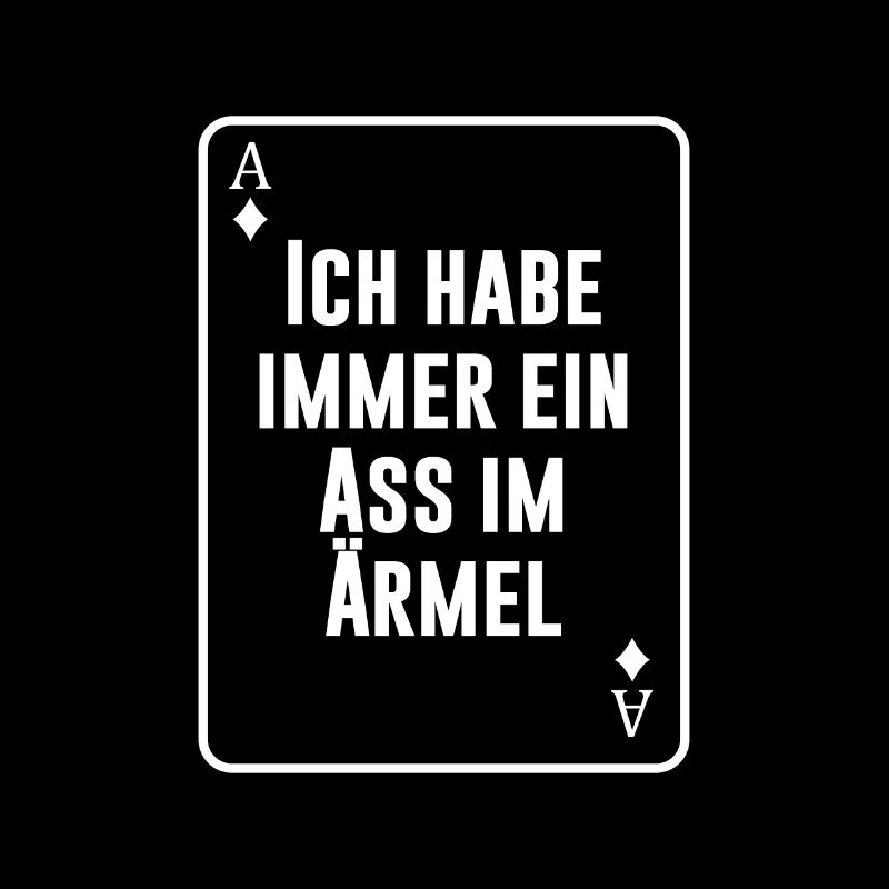 Ich habe immer ein Ass im Ärmel