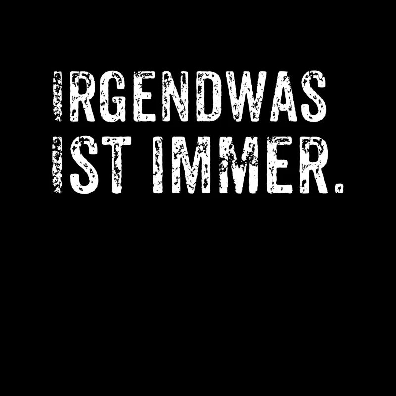 Irgendwas ist Immer