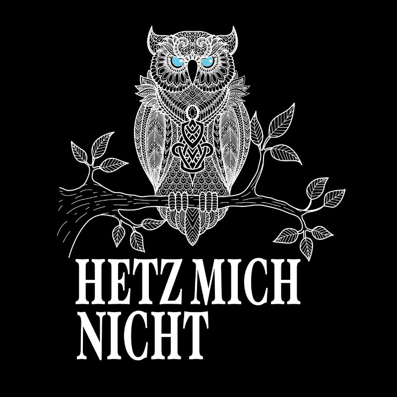 Eulen Geschenke - Hetz mich nicht Eule Spruch