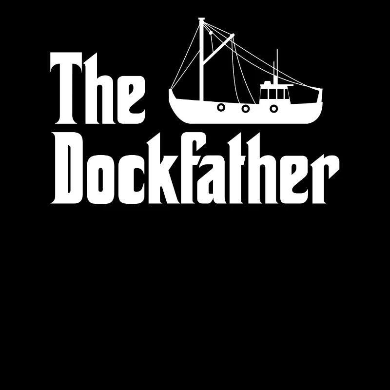 Le Dockfather Ship Sailor Angler Saying