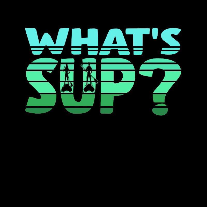 What' SUP? Stand up Paddle