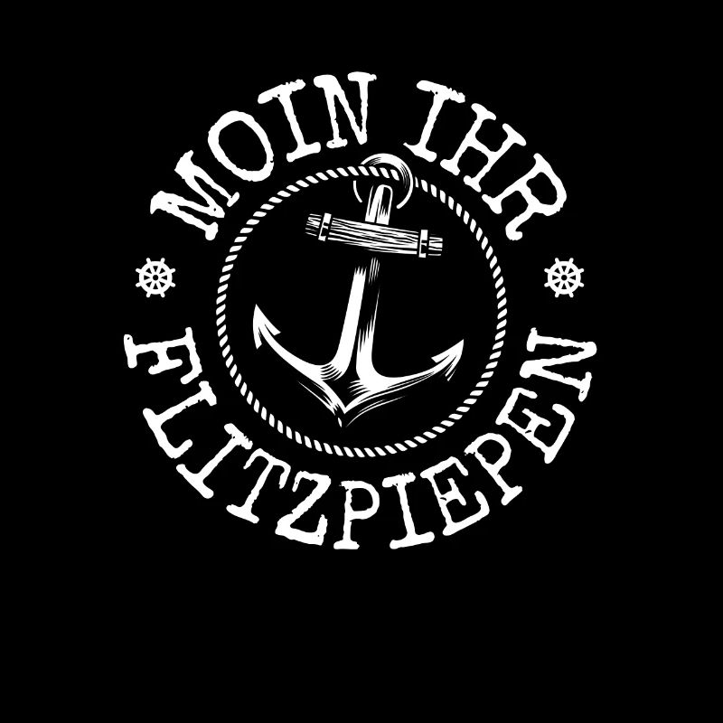 Moin Ihr Flitzpiepen Typisch Plattdeutsch Anker