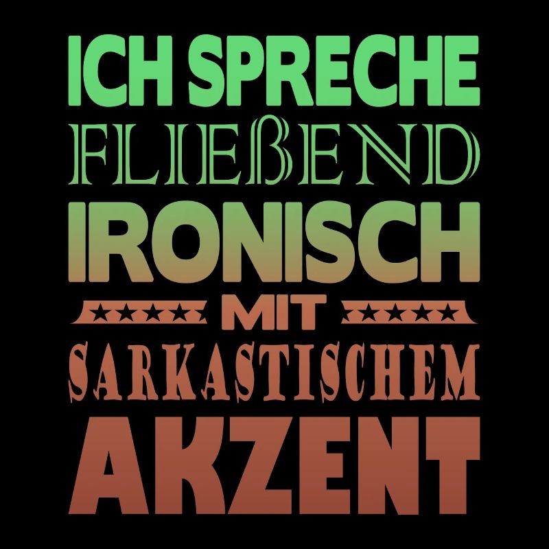 Ich spreche fließend ironisch