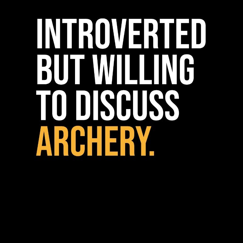 INTROVERTED BUT WILLING TO DISCUSS ARCHERY FUNNY